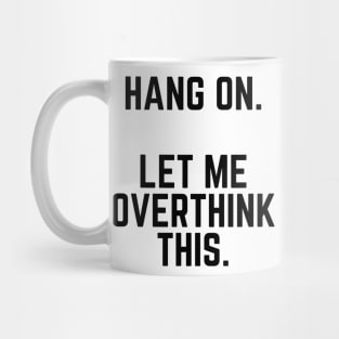 Hang On Let Me Overthink This - Introvert Gift Introverted Anxiety Introverts Unite Introverted Humor Introverts Gift Introvert Gift Anxiety Mug